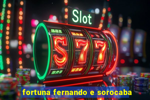 fortuna fernando e sorocaba